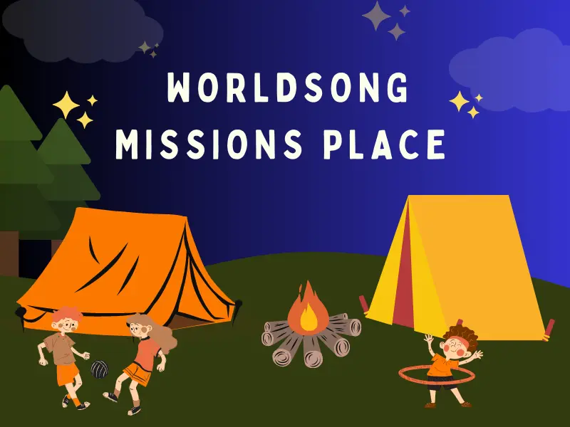 WorldSong Missions Place 1 worldsong missions place adventure camp